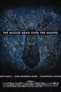   The Moose Head Over the Mantel (2017)